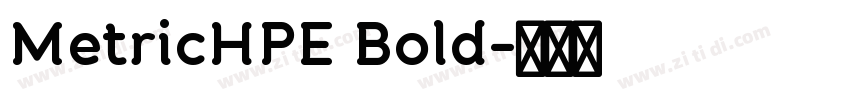 MetricHPE Bold字体转换 MetricHPE Bold字体转换